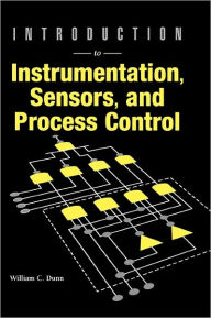 Title: Introduction To Instrumention, Sensors And Process Control, Author: William C. Dunn