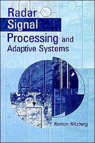 Title: Radar Signal Processing And Adaptive Systems / Edition 2, Author: Ramon Nitzberg