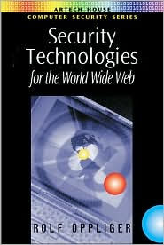 Title: Security Technologies for the World Wide Web / Edition 1, Author: Rolf Oppliger