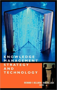 Title: Knowledge Management Strategy and Techology / Edition 2, Author: Richard F. Bellaver