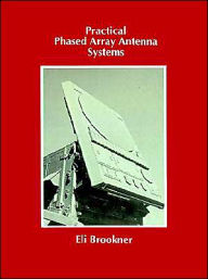 Title: Practical Phased Array Antenna Systems, Author: Eli Brookner