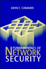 Title: Fundamentals Of Network Security, Author: John E Canavan