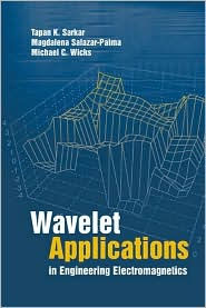 Title: Wavelet Applications in Engineering Electromagnetics, Author: Tapan K Sarkar