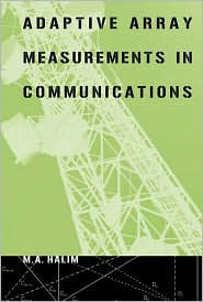 Title: Adaptive Array Measurements in Communications, Author: M.A. Halim
