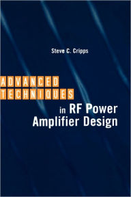 Title: Advanced Techniques In Rf Power Amplifier Design, Author: Steve C Cripps