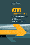 Title: ATM Interworking in Broadband Wireless Applications, Author: Muthuthamby Sreetharan
