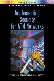 Title: Implementing Security for ATM Networks, Author: Thomas D Tarman