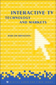 Title: Interactive TV Technology and Markets, Author: H. O. Srivastava