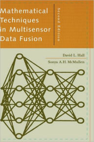 Title: Mathematical Techniques In Multisensor Data Fusion 2nd Ed., Author: David Hall