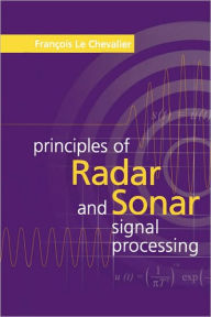 Title: Principles Of Radar And Sonar Signal Processing, Author: Francios Le Chevalier