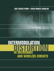 Title: Intermodulation Distortion in Microwave and Wireless Circuits, Author: Jose Carlos Pedro