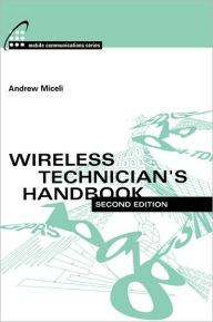 Title: Wireless Technician's Handbook 2nd Edition / Edition 2, Author: Andrew Miceli