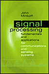 Title: Signal Processing Fundamentals and Applications for Communications and Sensing Systems, Author: John Minkoff