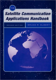 Title: The Satellite Communication Applications Handbook / Edition 2, Author: Bruce R. Elbert