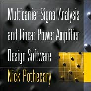 Title: Multicarrier Signal Analysis and Linear Power Amplifier Design Software, Author: Nick Pothecary