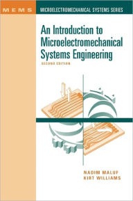 Title: Introduction to Microelectromechanical Systems Engineering / Edition 2, Author: Nadim Maluf