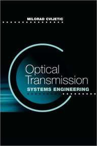 Title: Optical Transmission Systems Engineering, Author: Milorad Cvijetic