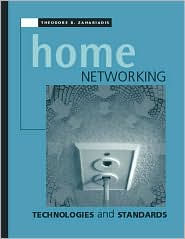 Title: Home Networking Technologies and Standards, Author: Theodore B. Zahariadis