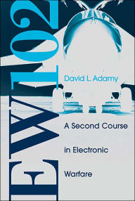 Title: EW 102: A Second Course in Electronic Warfare, Author: David L. Adamy