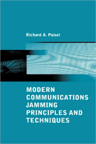 Title: Modern Communications Jamming Principles And Techniques, Author: Richard A Poisel