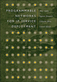 Title: Programmable Networks for IP Service Deployment: Management and Rapid Service Deployment, Author: Alex Galis