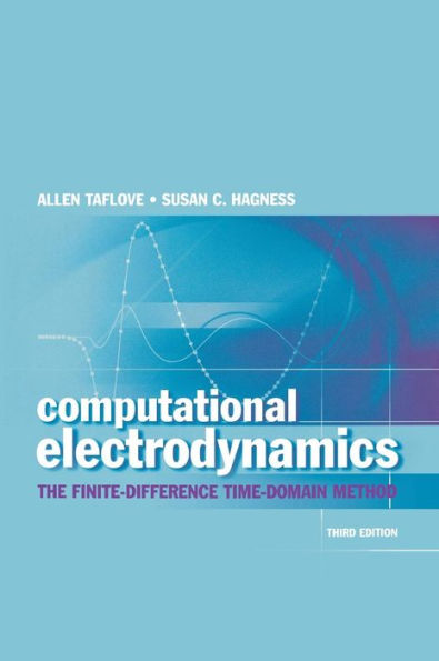 Computational Electrodynamics: The Finite-Difference Time-Domain Method / Edition 3