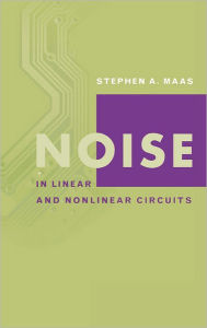 Title: Noise In Linear And Nonlinear Circuits, Author: Stephen Maas