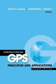 Title: Understanding GPS: Principles and Applications (Artech House Mobile Communications Series) / Edition 2, Author: Elliott D. Kaplan