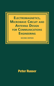 Title: Electromagnetics, Microwave Circuit and Antenna Design for Communications Engineering, Author: Peter Russer