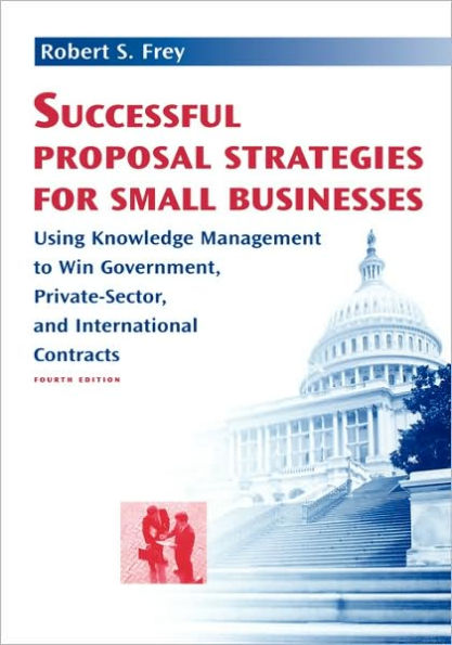 Successful Proposal Strategies For Small Businesses 4th Edition / Edition 4