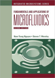 Title: Fundamentals And Applications Of Microfluidics 2nd Ed. / Edition 2, Author: Nam-Trung Nguyen