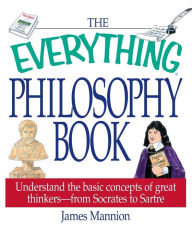 Title: The Everything Philosophy Book, Author: James Mannion