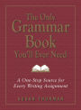 The Only Grammar Book You'll Ever Need: A One-Stop Source for Every Writing Assignment