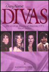 Title: Daytime Divas: The Dish on Dozens of Daytime TV's Great Ladies, Author: Kathleen Tracy