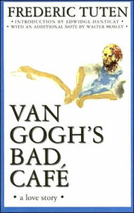 Title: Van Gogh's Bad Cafe: A Love Story, Author: Frederic Tuten