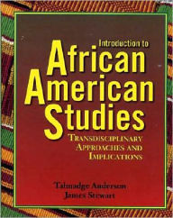 Title: Introduction to African American Studies: Transdisciplinary Approaches and Implications, Author: James Stewart