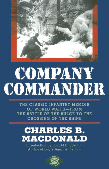 Company Commander: The Classic Infantry Memoir of World War II
