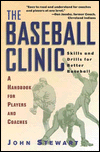 Title: The Baseball Clinic: Skills and Drills for Better Baseball - A Handbook for Players and Coaches, Author: John Stewart