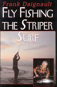 Title: Fly Fishing the Striper Surf, Author: Frank Daignault