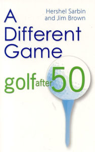 Title: Different Game: Golf After 50, Author: Hershel Sarbin
