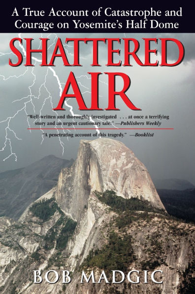 Shattered Air: A True Account of Catastrophe and Courage on Yosemite's Half Dome