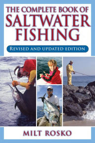 Title: The Complete Book of Saltwater Fishing, Author: Milt Rosko