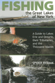 Title: Fishing the Great Lakes of New York: A Guide to Lakes Erie and Ontario, their Tributaries, and the Thousand Islands, Author: Spider Rybaak