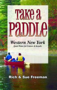 Title: Take a Paddle-Western New York: Quiet Water for Canoes and Kayaks, Author: Rich Freeman