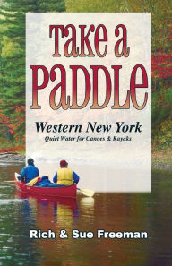 Title: Take a Paddle-Western New York: Quiet Water for Canoes and Kayaks, Author: Rich Freeman
