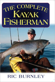 Title: The Complete Kayak Fisherman, Author: Eric Burnley