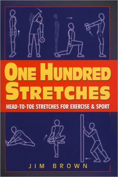 One Hundred Stretches: Head to Toe Stretches for Exercises & Sports