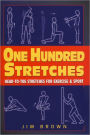 One Hundred Stretches: Head to Toe Stretches for Exercises & Sports