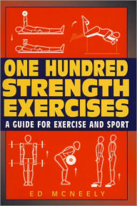 Title: One Hundred Strength Exercises, Author: Ed Mcneely