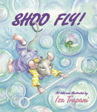 Title: Shoo Fly!, Author: Iza Trapani